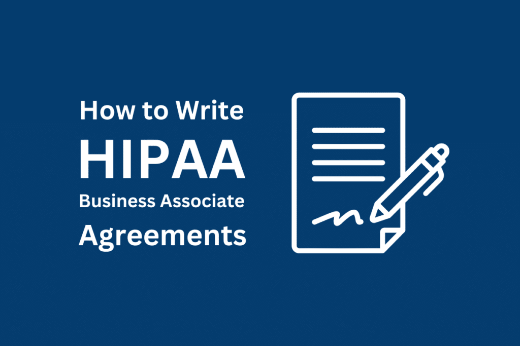How to Write HIPAA Business Associate Agreements